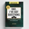 Dad, I’ve Got Questions