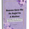 Heaven Gave Me an Angel as A Mother